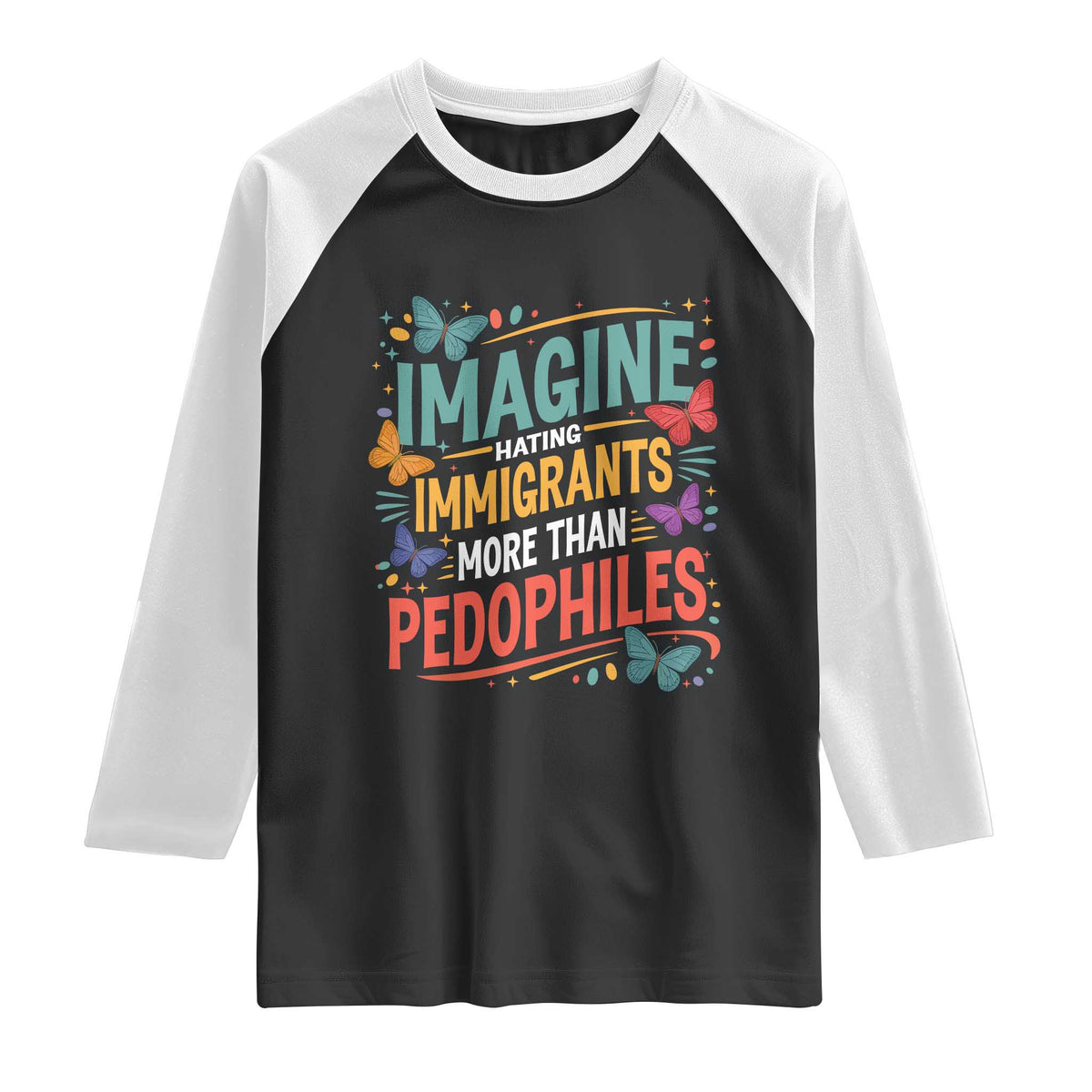 Imagine Hating Immigrants More Than Pedophiles Raglan Shirt