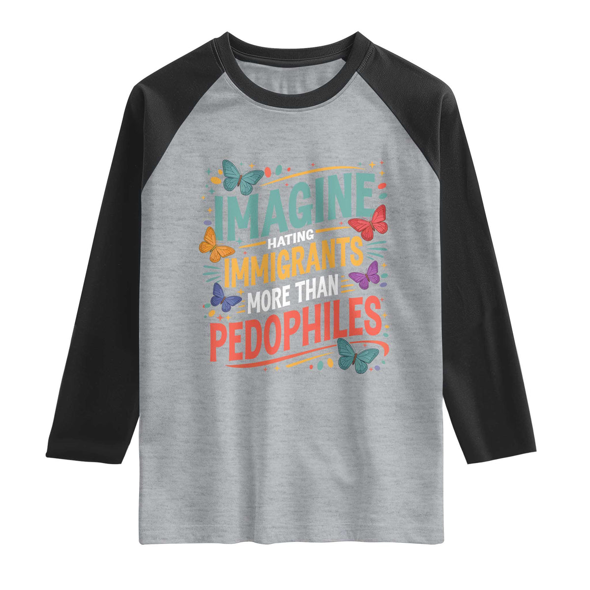 Imagine Hating Immigrants More Than Pedophiles Raglan Shirt