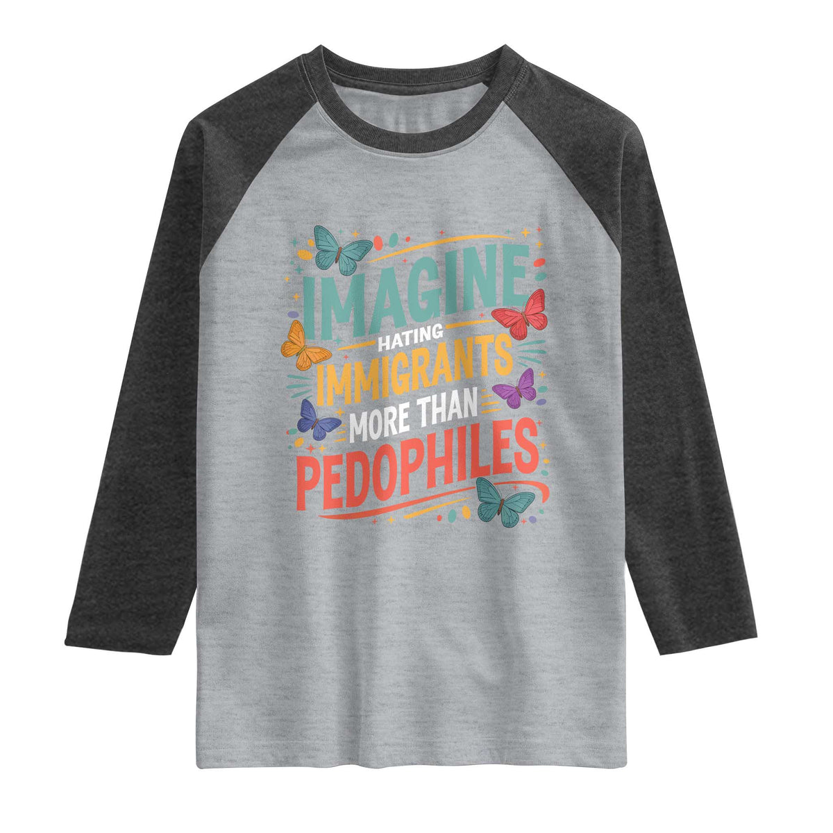 Imagine Hating Immigrants More Than Pedophiles Raglan Shirt