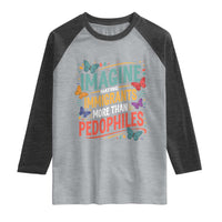Imagine Hating Immigrants More Than Pedophiles Raglan Shirt