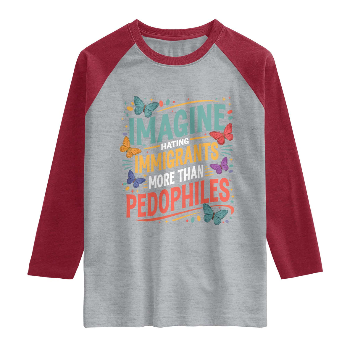 Imagine Hating Immigrants More Than Pedophiles Raglan Shirt