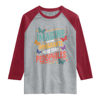 Imagine Hating Immigrants More Than Pedophiles Raglan Shirt