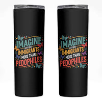 Imagine Hating Immigrants More Than Pedophiles Skinny Tumbler