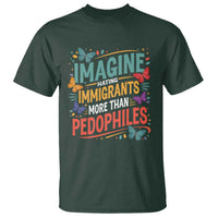 Imagine Hating Immigrants More Than Pedophiles T Shirt