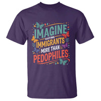 Imagine Hating Immigrants More Than Pedophiles T Shirt