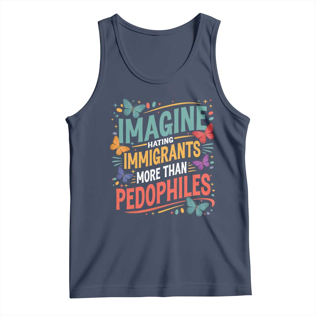 Imagine Hating Immigrants More Than Pedophiles Tank Top