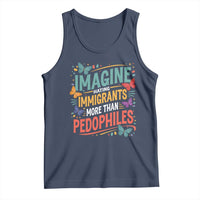 Imagine Hating Immigrants More Than Pedophiles Tank Top