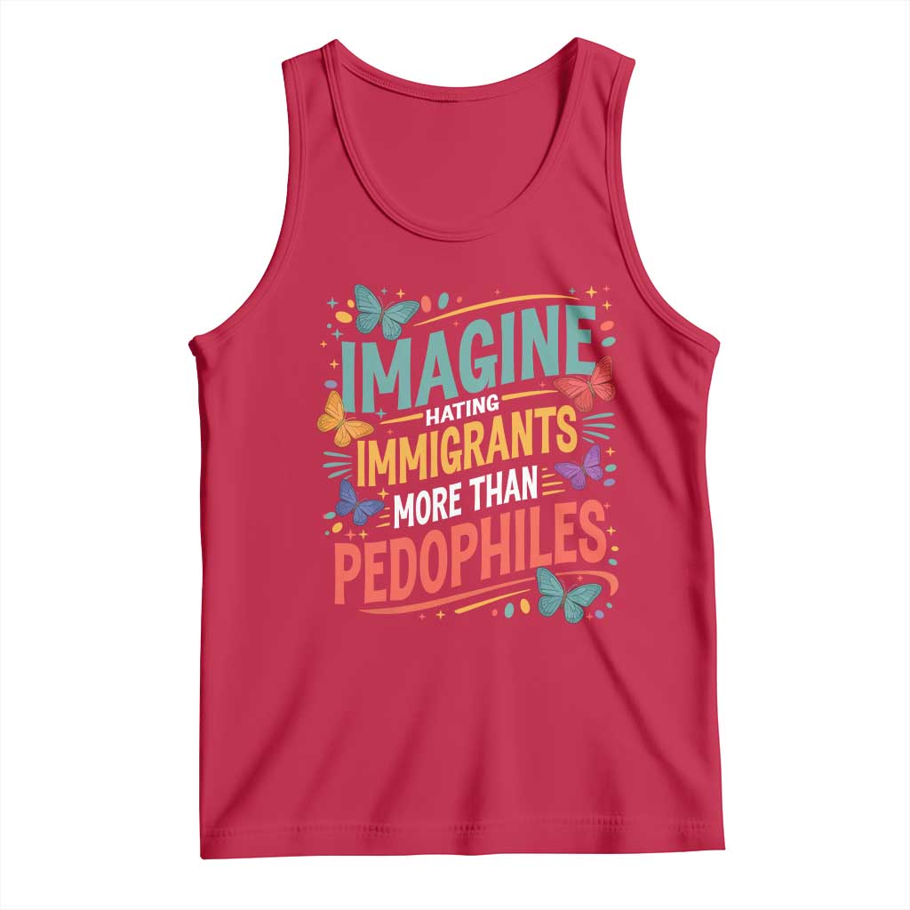 Imagine Hating Immigrants More Than Pedophiles Tank Top