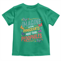 Imagine Hating Immigrants More Than Pedophiles Toddler T Shirt