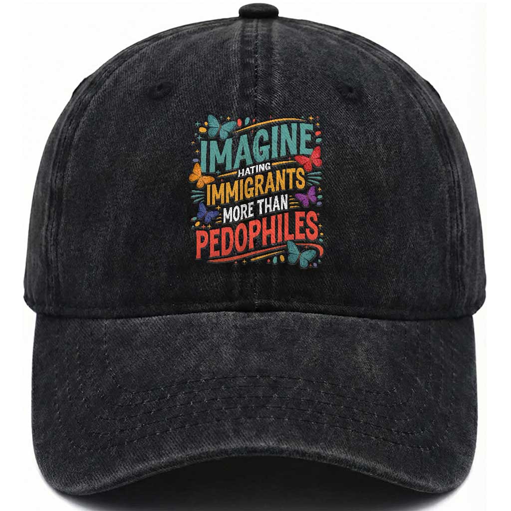 Imagine Hating Immigrants More Than Pedophiles Washed Cotton Baseball Cap