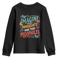 Imagine Hating Immigrants More Than Pedophiles Youth Sweatshirt
