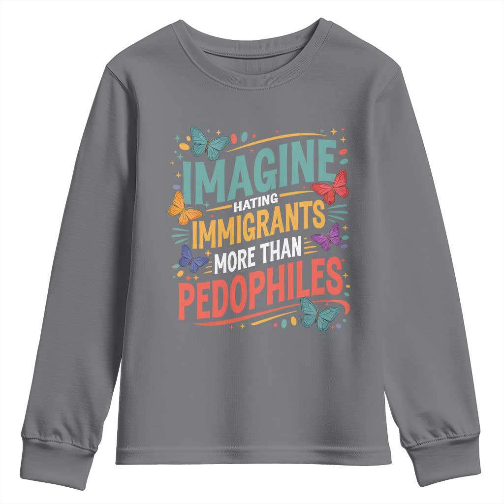 Imagine Hating Immigrants More Than Pedophiles Youth Sweatshirt