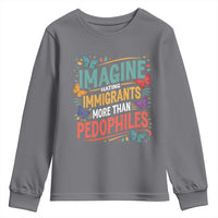 Imagine Hating Immigrants More Than Pedophiles Youth Sweatshirt
