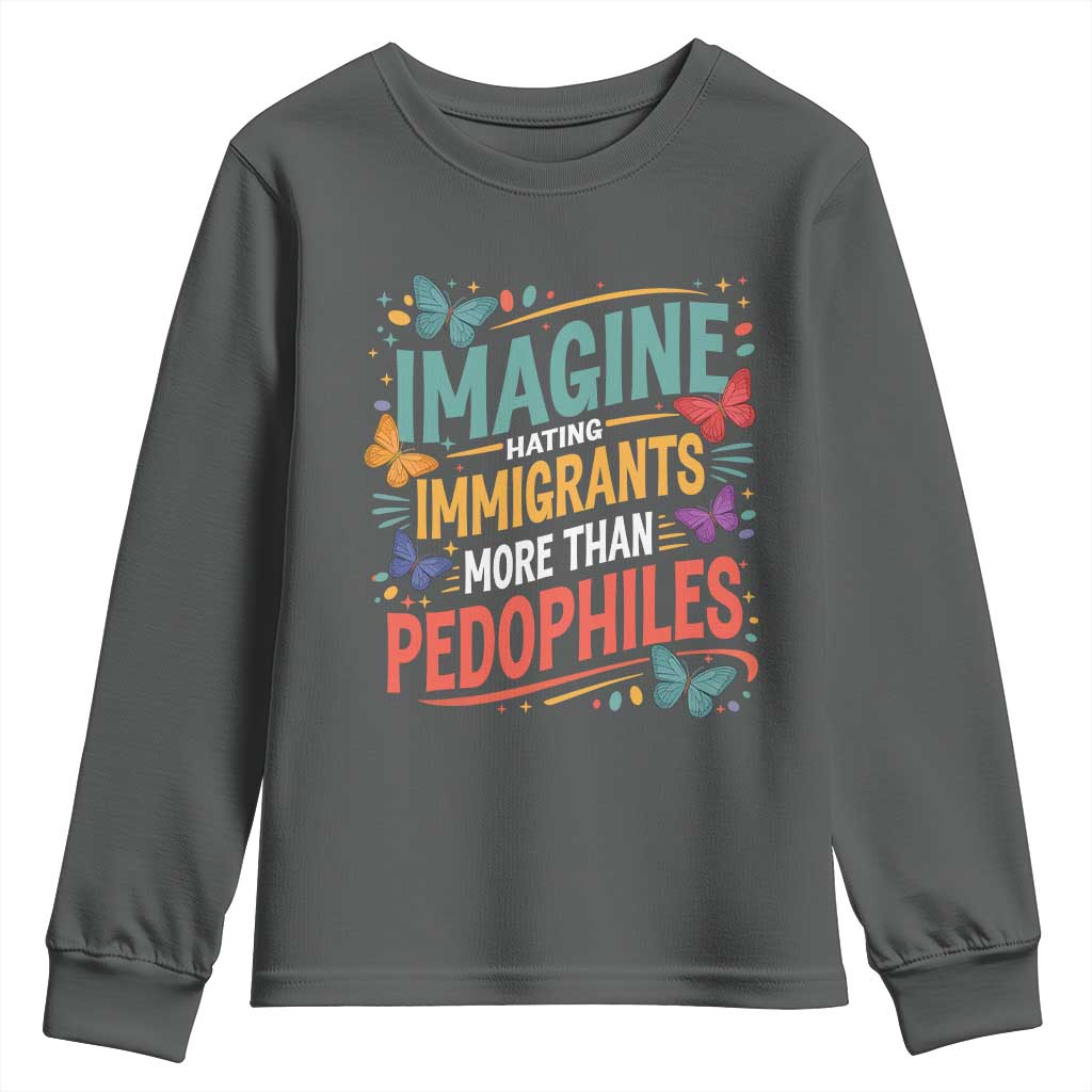 Imagine Hating Immigrants More Than Pedophiles Youth Sweatshirt