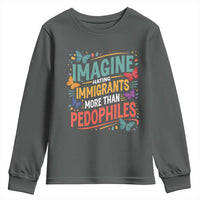 Imagine Hating Immigrants More Than Pedophiles Youth Sweatshirt