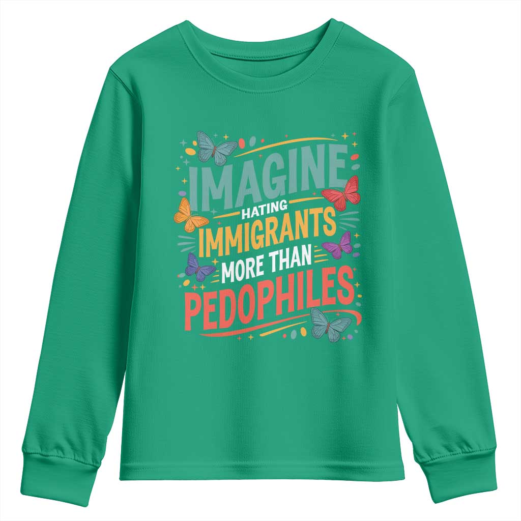 Imagine Hating Immigrants More Than Pedophiles Youth Sweatshirt