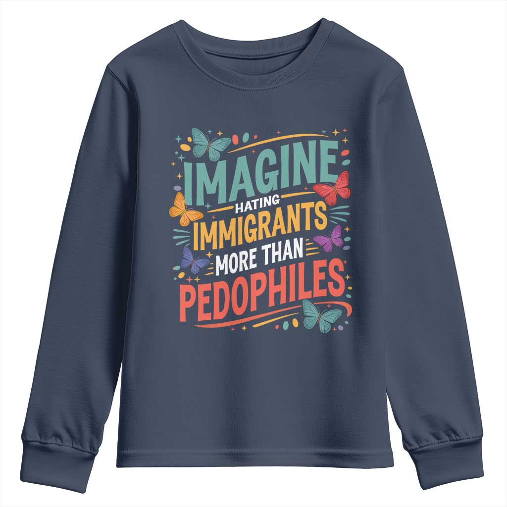Imagine Hating Immigrants More Than Pedophiles Youth Sweatshirt