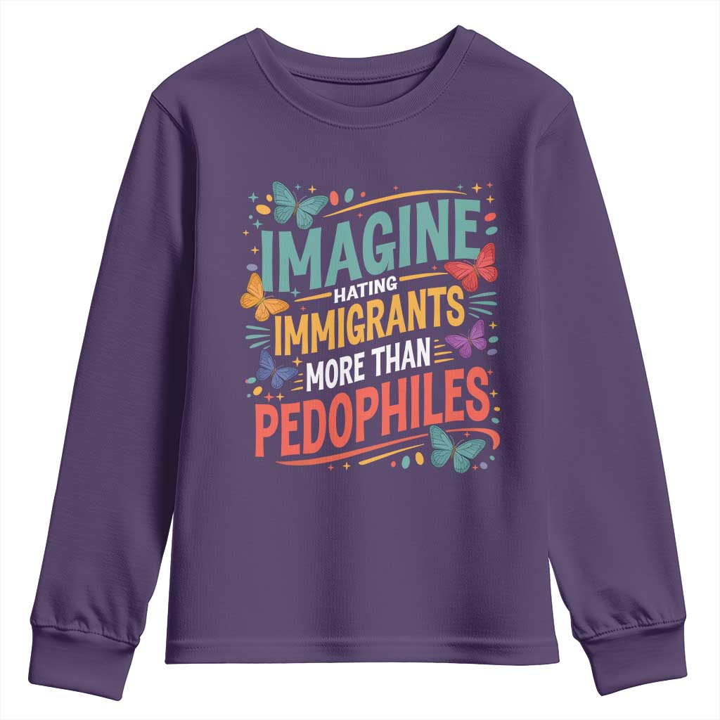 Imagine Hating Immigrants More Than Pedophiles Youth Sweatshirt