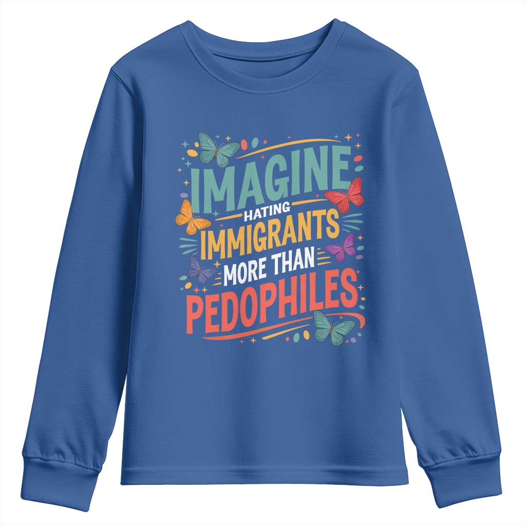 Imagine Hating Immigrants More Than Pedophiles Youth Sweatshirt