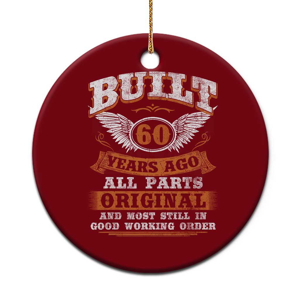 Funny 60th Birthday Ceramic Ornament Built 60 Years Ago All Parts Original And Most Still In Good Working Order