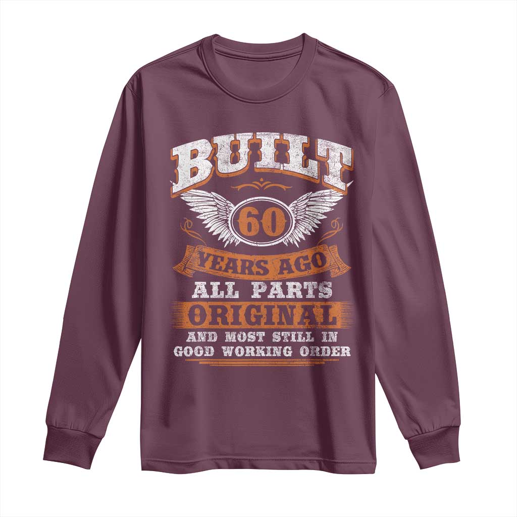 Funny 60th Birthday Long Sleeve Shirt Built 60 Years Ago All Parts Original And Most Still In Good Working Order