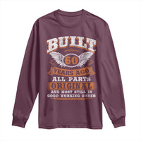 Funny 60th Birthday Long Sleeve Shirt Built 60 Years Ago All Parts Original And Most Still In Good Working Order