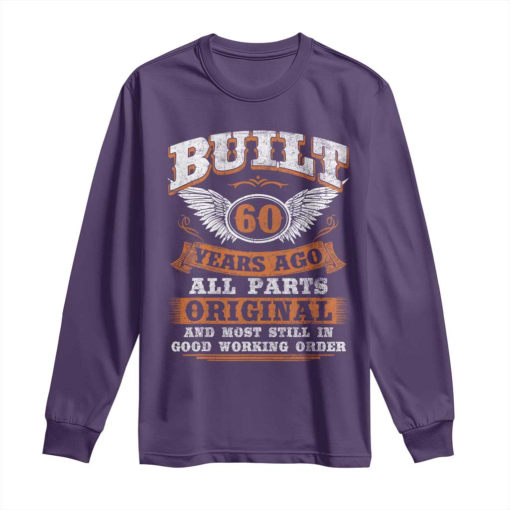 Funny 60th Birthday Long Sleeve Shirt Built 60 Years Ago All Parts Original And Most Still In Good Working Order