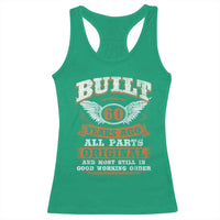 Funny 60th Birthday Racerback Tank Top Built 60 Years Ago All Parts Original And Most Still In Good Working Order