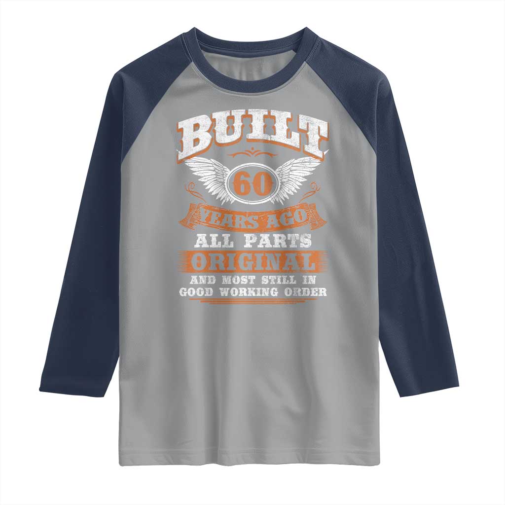 Funny 60th Birthday Raglan Shirt Built 60 Years Ago All Parts Original And Most Still In Good Working Order