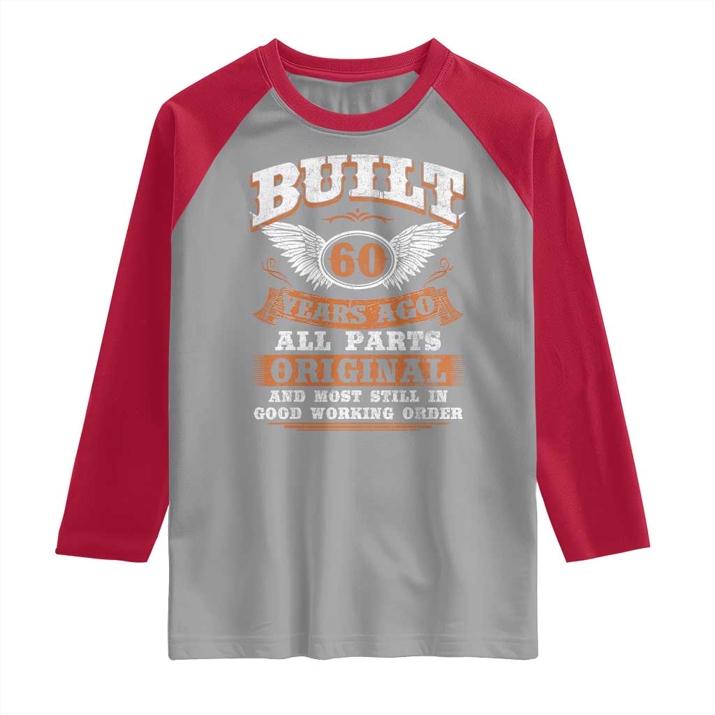 Funny 60th Birthday Raglan Shirt Built 60 Years Ago All Parts Original And Most Still In Good Working Order