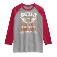 Funny 60th Birthday Raglan Shirt Built 60 Years Ago All Parts Original And Most Still In Good Working Order
