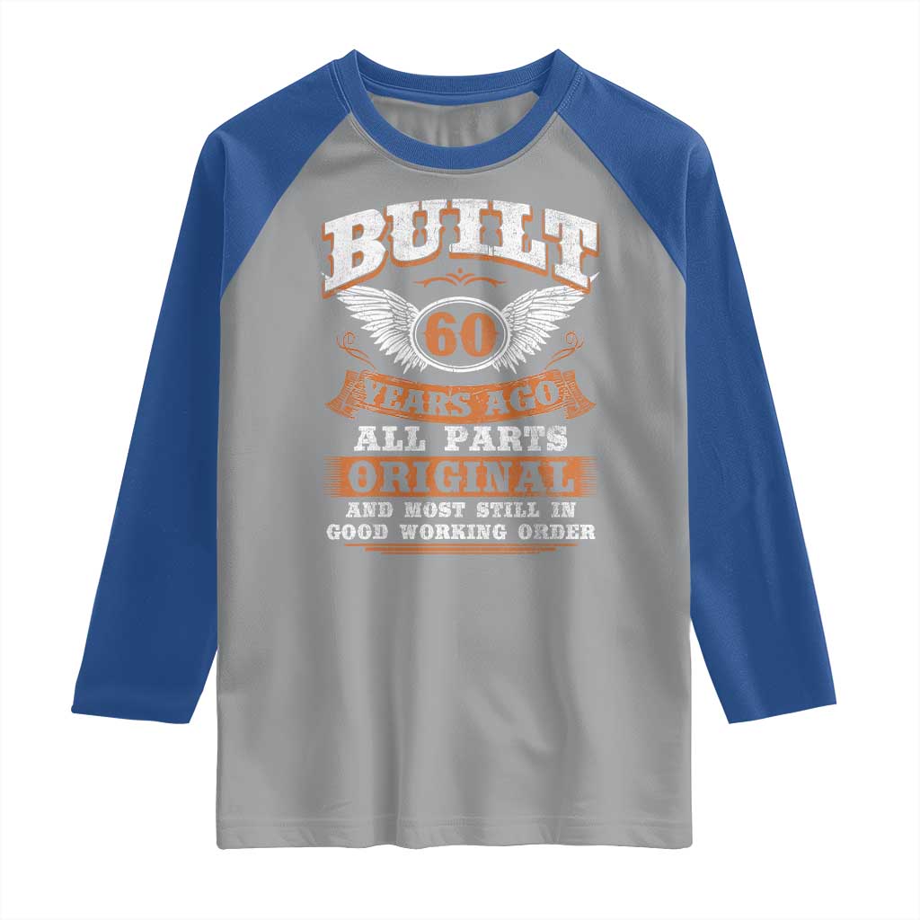 Funny 60th Birthday Raglan Shirt Built 60 Years Ago All Parts Original And Most Still In Good Working Order