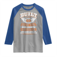 Funny 60th Birthday Raglan Shirt Built 60 Years Ago All Parts Original And Most Still In Good Working Order
