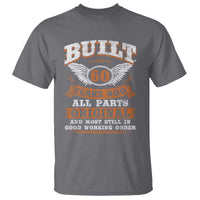 Funny 60th Birthday T Shirt Built 60 Years Ago All Parts Original And Most Still In Good Working Order