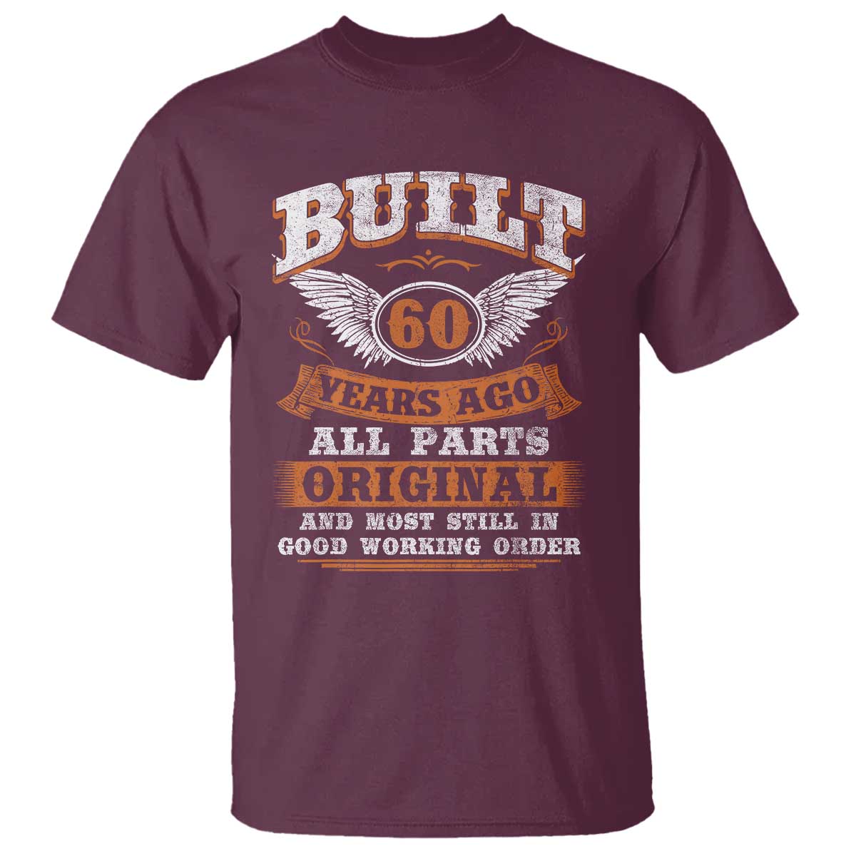 Funny 60th Birthday T Shirt Built 60 Years Ago All Parts Original And Most Still In Good Working Order