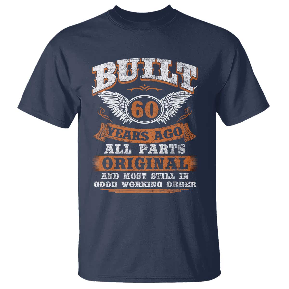 Funny 60th Birthday T Shirt Built 60 Years Ago All Parts Original And Most Still In Good Working Order
