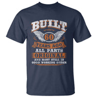 Funny 60th Birthday T Shirt Built 60 Years Ago All Parts Original And Most Still In Good Working Order