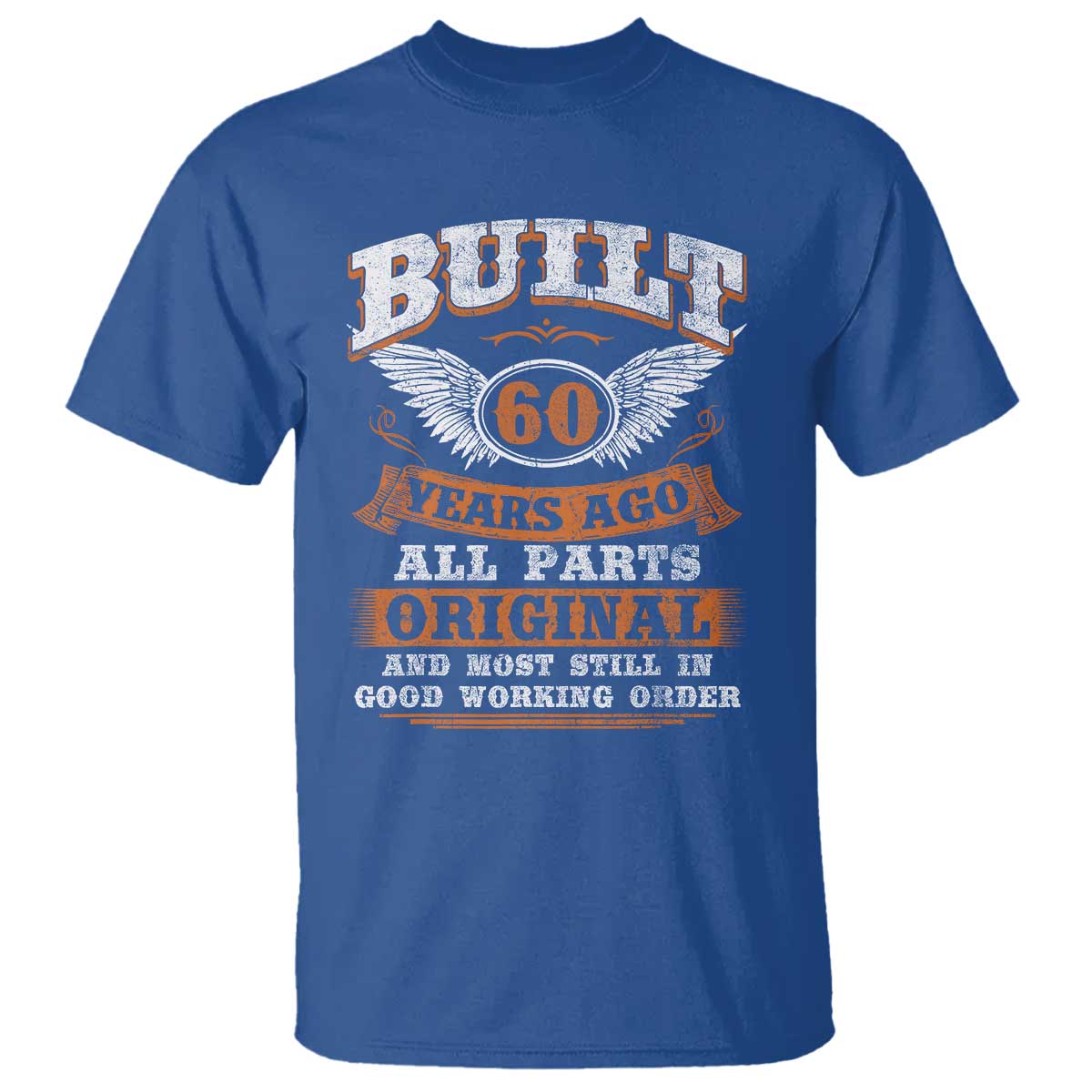 Funny 60th Birthday T Shirt Built 60 Years Ago All Parts Original And Most Still In Good Working Order