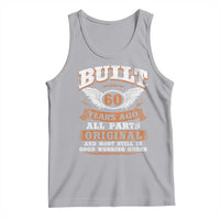 Funny 60th Birthday Tank Top Built 60 Years Ago All Parts Original And Most Still In Good Working Order
