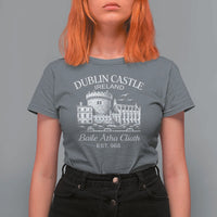 Dublin Castle Ireland T Shirt For Women Baile Atha Cliath Ireland Travel Souvenir