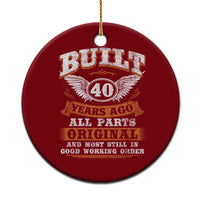Funny 40th Birthday Ceramic Ornament Built 40 Years Ago All Parts Original And Most Still In Good Working Order