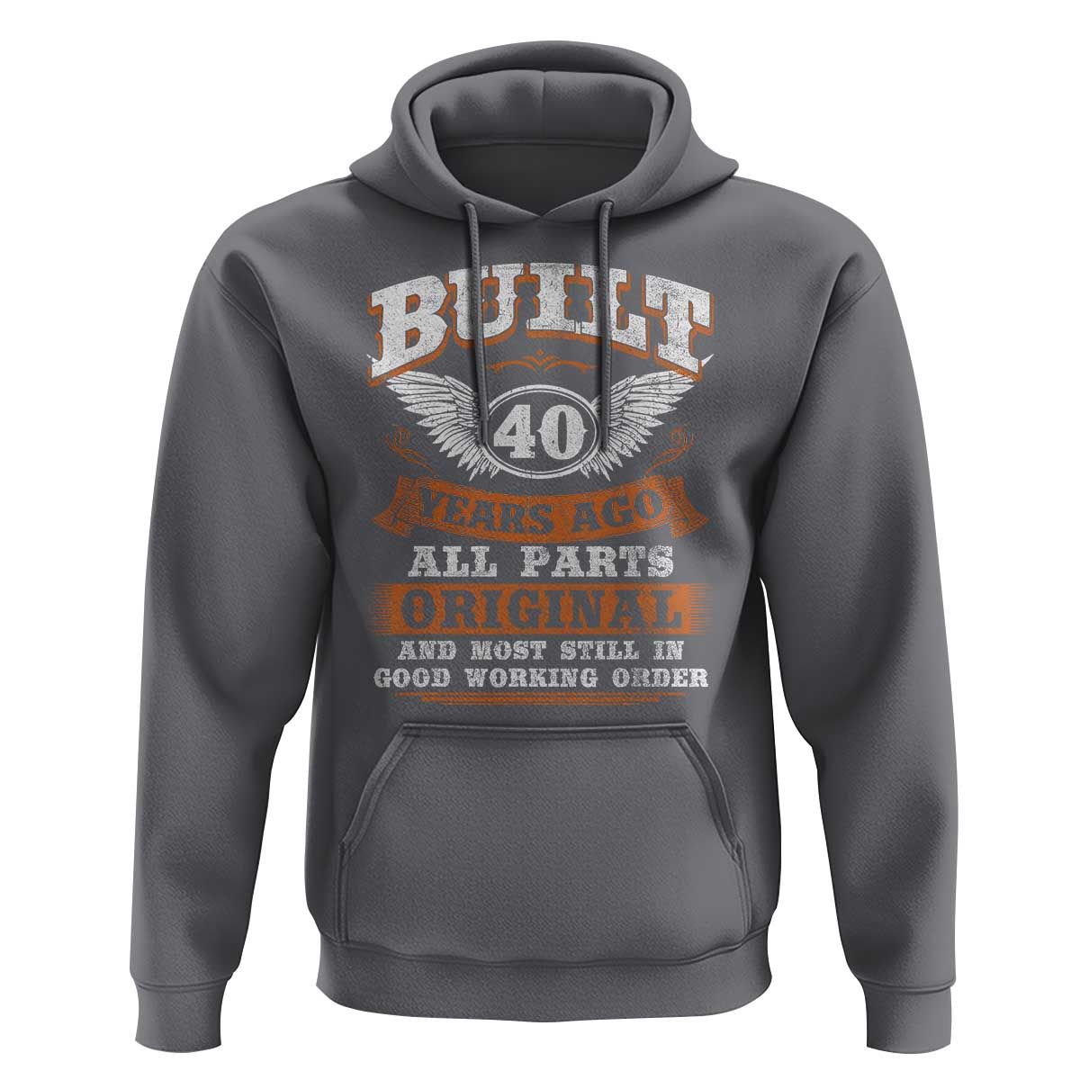 Funny 40th Birthday Hoodie Built 40 Years Ago All Parts Original And Most Still In Good Working Order