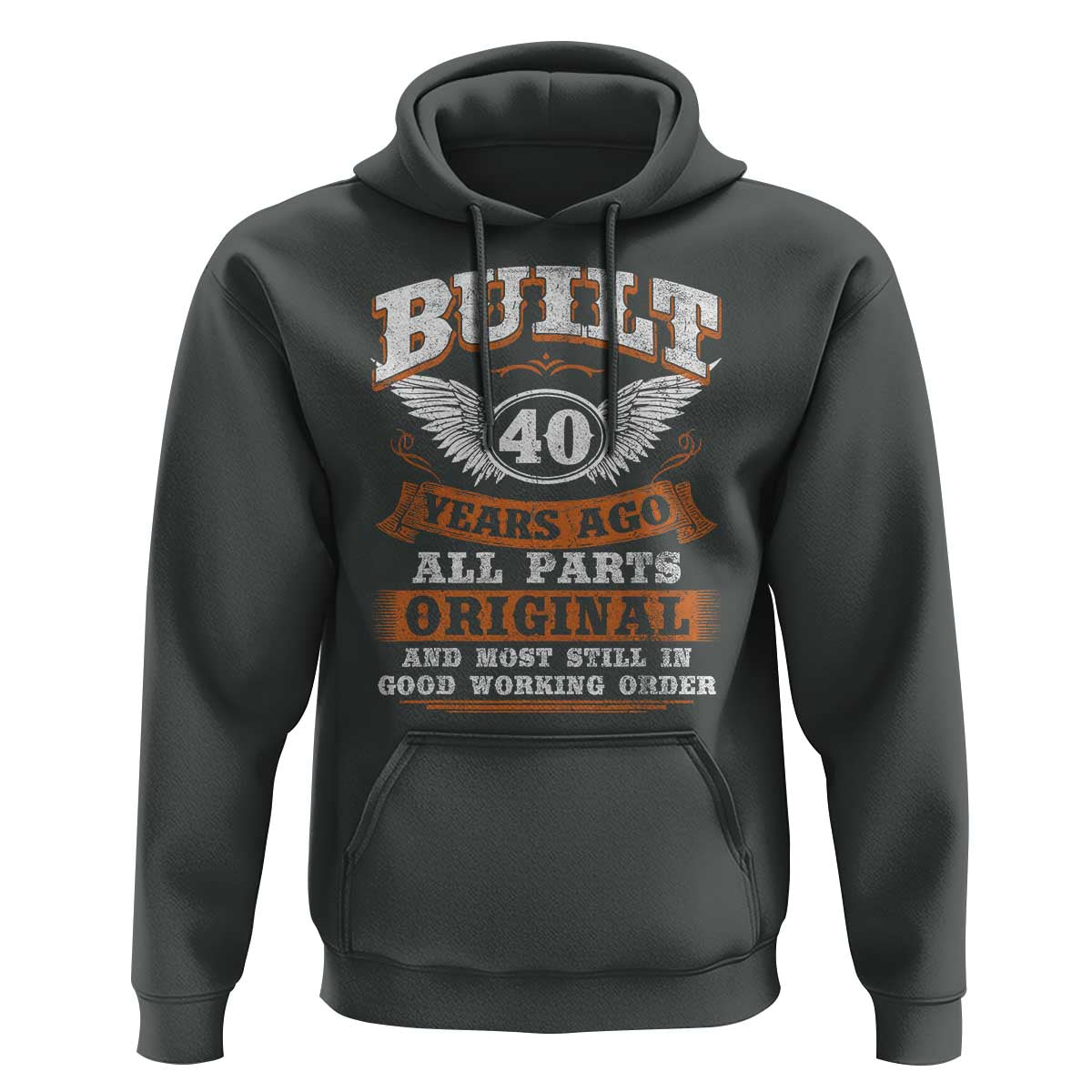 Funny 40th Birthday Hoodie Built 40 Years Ago All Parts Original And Most Still In Good Working Order