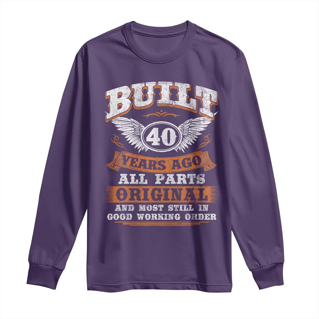 Funny 40th Birthday Long Sleeve Shirt Built 40 Years Ago All Parts Original And Most Still In Good Working Order