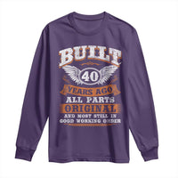 Funny 40th Birthday Long Sleeve Shirt Built 40 Years Ago All Parts Original And Most Still In Good Working Order