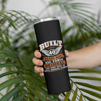 Funny 40th Birthday Skinny Tumbler Built 40 Years Ago All Parts Original And Most Still In Good Working Order