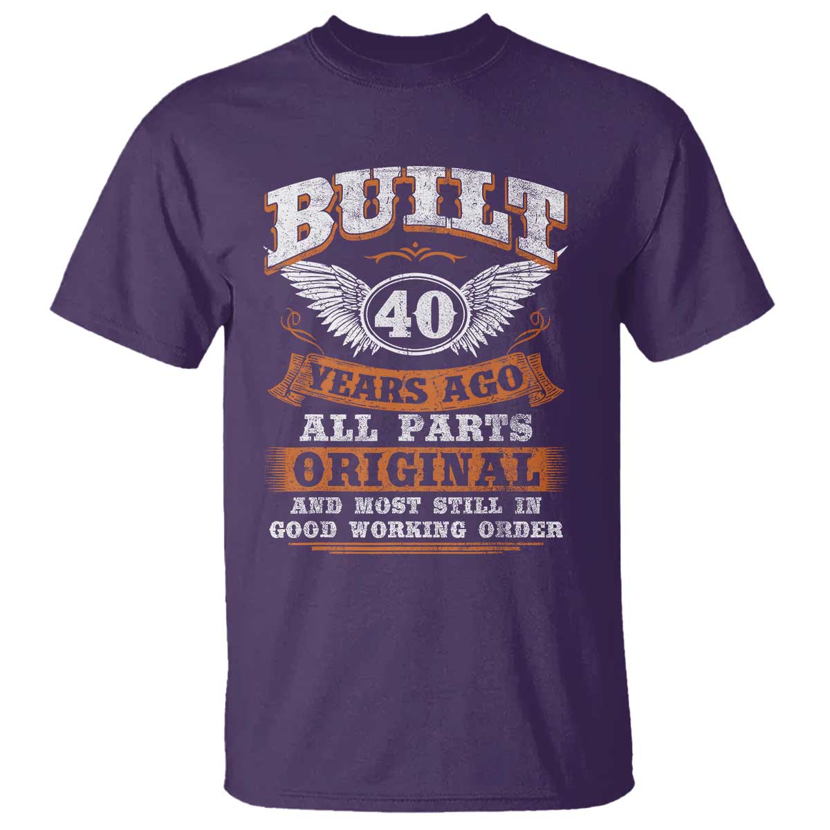 Funny 40th Birthday T Shirt Built 40 Years Ago All Parts Original And Most Still In Good Working Order