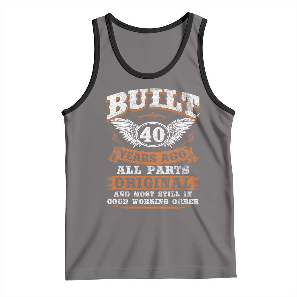 Funny 40th Birthday Tank Top Built 40 Years Ago All Parts Original And Most Still In Good Working Order
