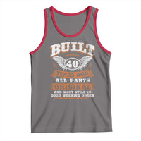 Funny 40th Birthday Tank Top Built 40 Years Ago All Parts Original And Most Still In Good Working Order