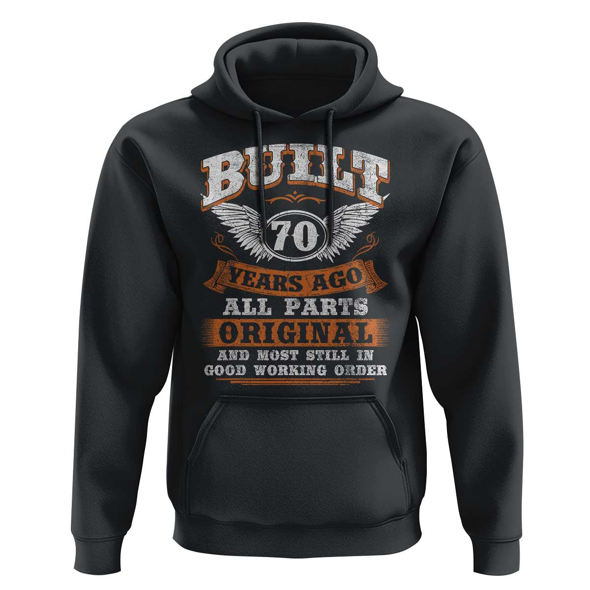 Funny 70th Birthday Hoodie Built 70 Years Ago All Parts Original And Most Still In Good Working Order